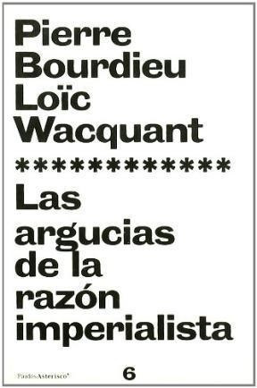 Argucias De La Razon Imperialista (asterisco 73206) - Bourd - BOURDIEU PIERRE / WACQUANT LOIC