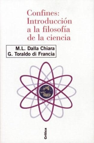 Confines Introduccion A La Filosofia De La Ciencia (colecci - DALLA CHIARA / TORALDO DI FRANCIA