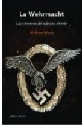 Wehrmacht Los Crimenes Del Ejercito Aleman (coleccion Memor - WETTE WOLFRAM