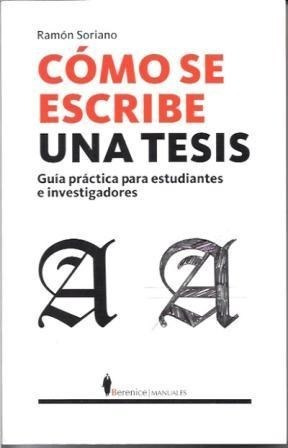 Como Se Escribe Una Tesis Guia Practica Para Estudiante - S - SORIANO RAMON