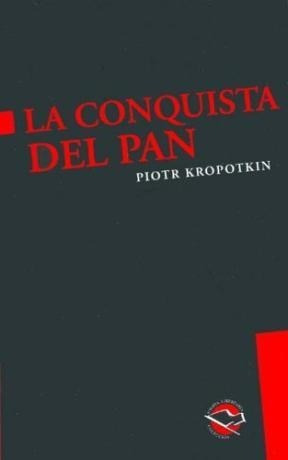 Conquista Del Pan (coleccion Utopia Libertaria) - Kropotkin - KROPOTKIN PIOTR