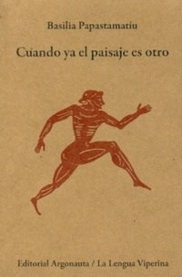 Libro Cuando Ya El Paisaje Es Otro De Basilia Papastamatiu - Basilia Papastamatiu