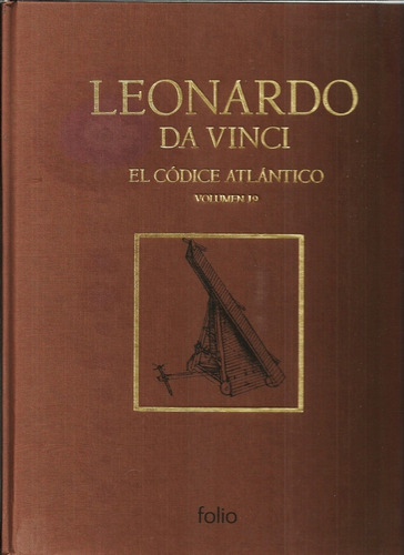 El Codice Atlantico Volumen 19 - Da Vinci, Leonardo - DA VINCI, LEONARDO