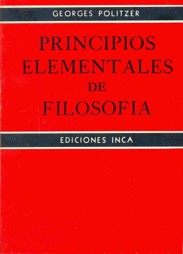 Principios Elementales De Filosofia - Politzer, Georges - POLITZER, GEORGES