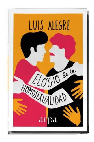 El Elogio De La Homosexualidad - Alegre, Luis - ALEGRE, LUIS