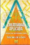 Creatividad Aplicada Recursos Para Una Formacion Creativa ( - DE LA TORRE SATURNINO