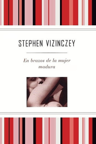 En Brazos De La Mujer Madura - Vizinczey Stephen - Vizinczey, Stephen