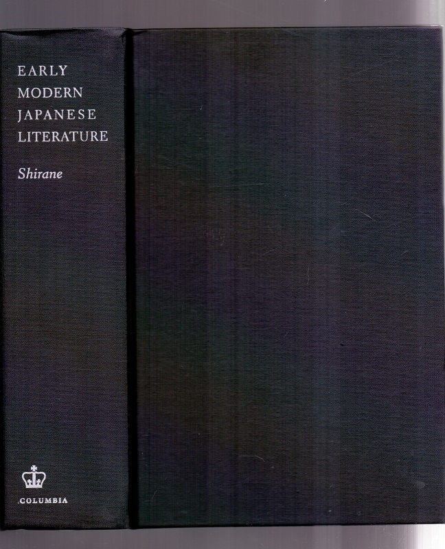 Shirane, H: Early Modern Japanese Literature - An Anthology: An Anthology, 1600-1900 (TRANSLATIONS FROM THE ASIAN CLASSICS) - Shirane, Haruo and James Brandon