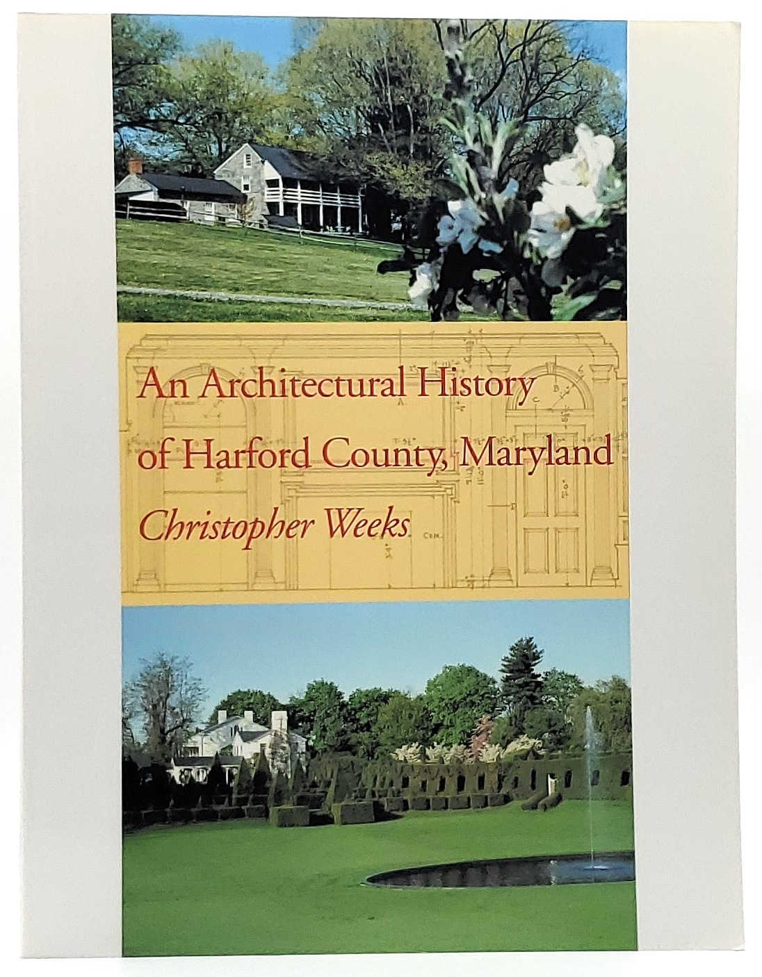 An Architectural History of Harford County, Maryland - Weeks, Christopher