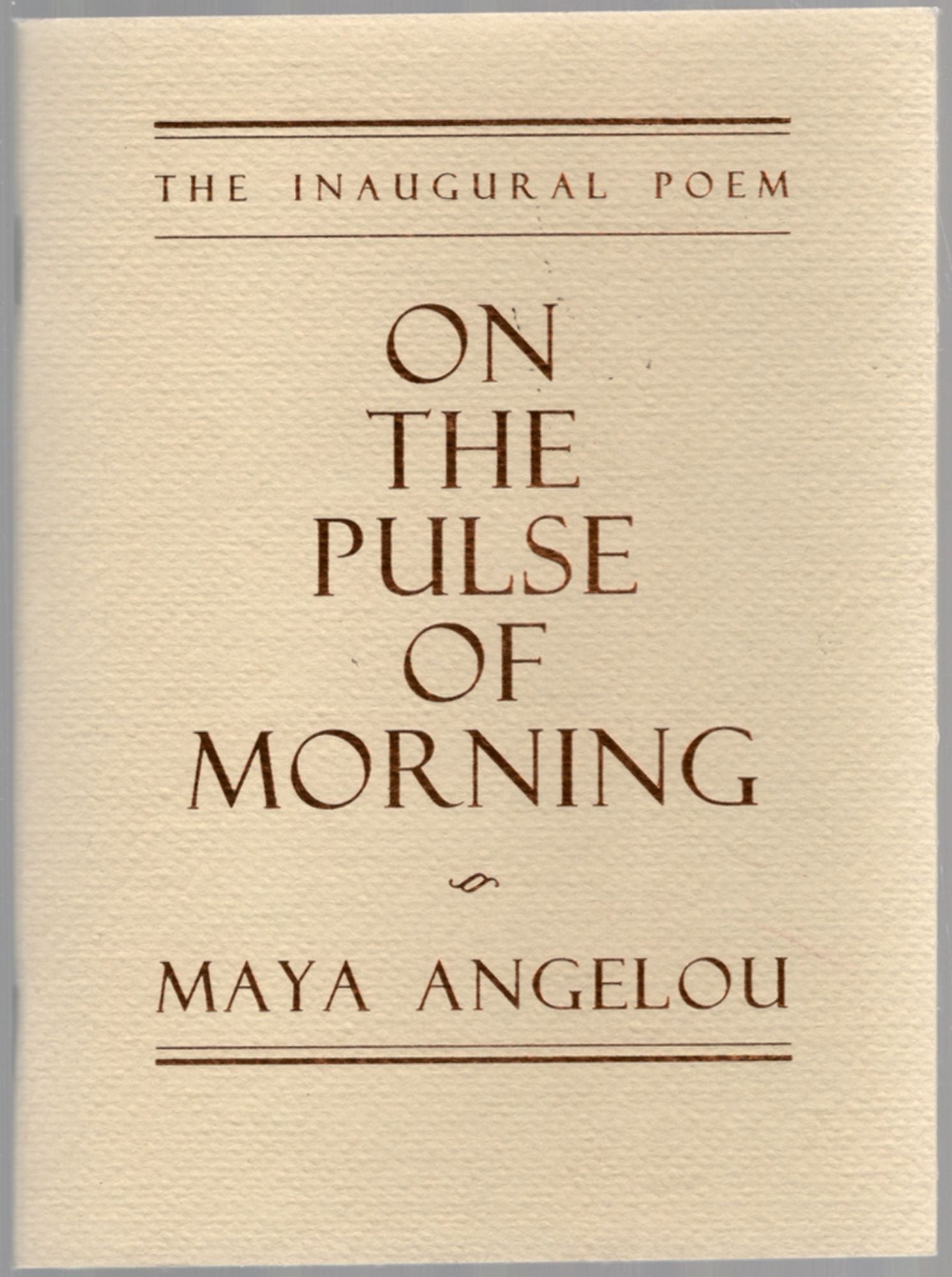 On the Pulse of the Morning: The Inaugural Poem - ANGELOU, Maya
