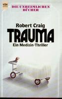 Trauma. Ein Medizin- Thriller. - Robert Craig
