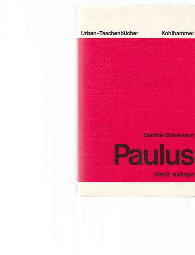 Paulus : [Hans Freiherr von Campenhausen zum 65. Geburtstag in Freundschaft]. Günther Bornkamm / Urban-Taschenbücher ; Bd. 119. - Bornkamm, Günther