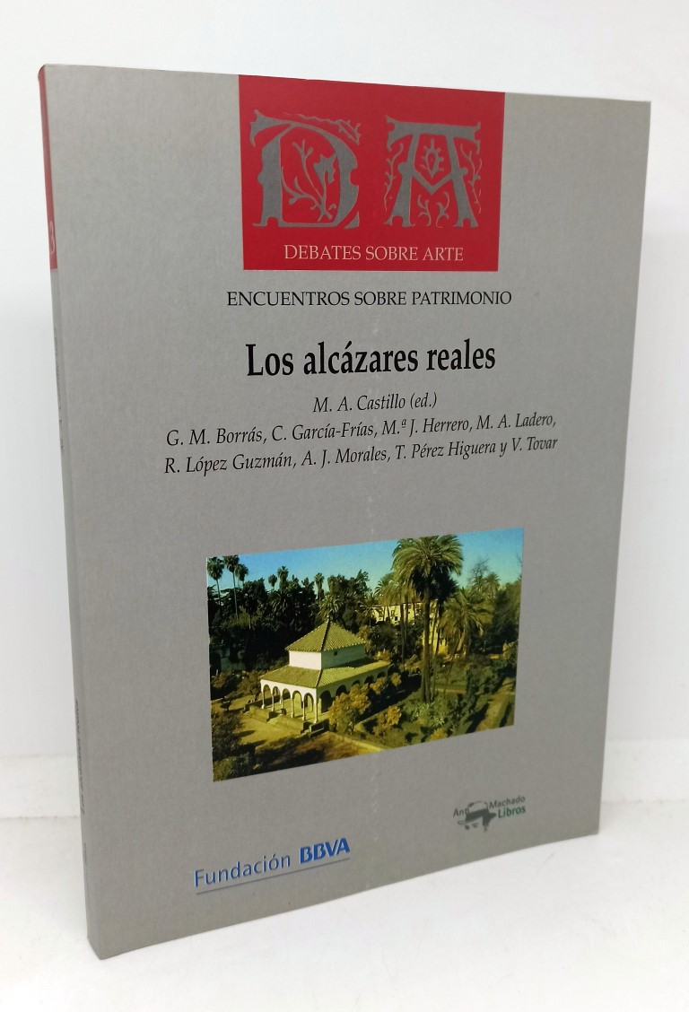 LOS ALCÁZARES REALES. Vigencia de los Modelos Tradicionales en la Arquitectura Aúlica Cristiana - CASTILLO, M. A. (Ed.) - VV.AA.
