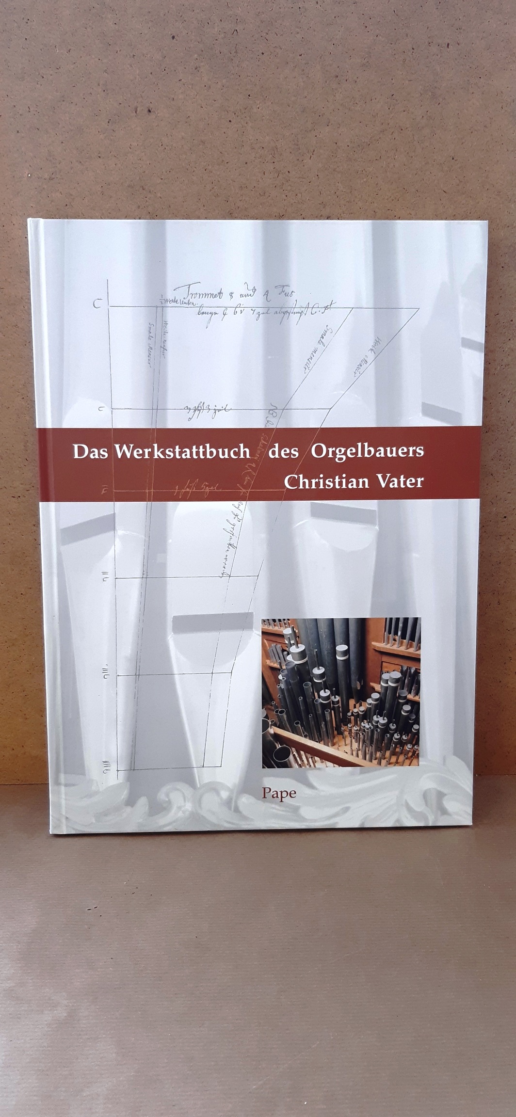 Das Werkstattbuch des Orgelbauers Christian Vater: Faksimile und Kommentar des Textes von 1697