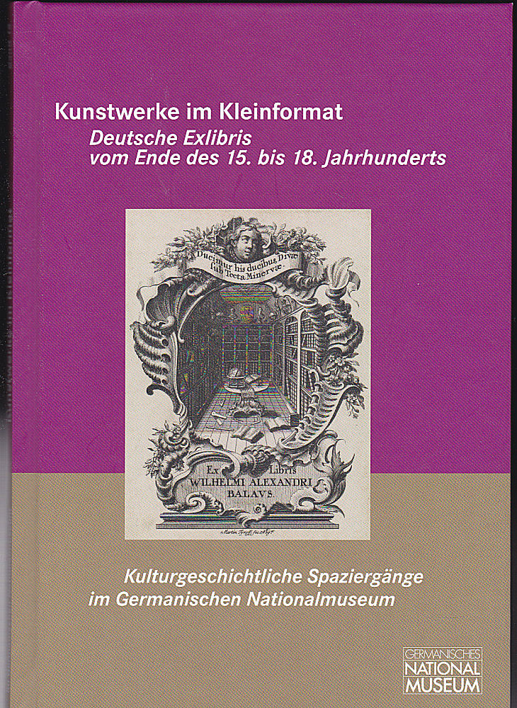 Kunstwerke im Kleinformat: Deutsche Exlibris vom Ende des 15. bis 18. Jahrhunderts - Valter, Claudia