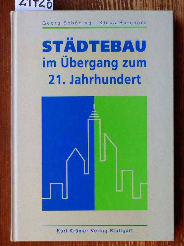 Städtebau im Übergang zum 21. Jahrhundert. - Schöning, Georg und Klaus Borchard