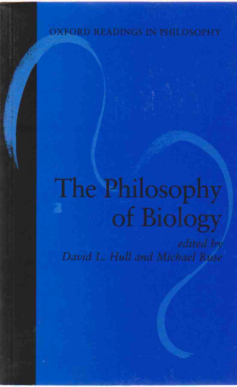 THE PHILOSOPHY OF BIOLOGY - Hull, David L. and Michael Ruse