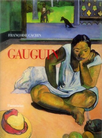 Gauguin. Françoise Cachin. Aus dem Franz. von Claudia Caesar und Margot Roller - Cachin, Francoise, Paul Gauguin und Claudia C. Caesar