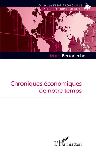 Chroniques économiques de notre temps - Marc Bertoneche