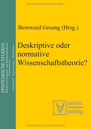 Deskriptive oder normative Wissenschaftstheorie? - Gesang, Bernward