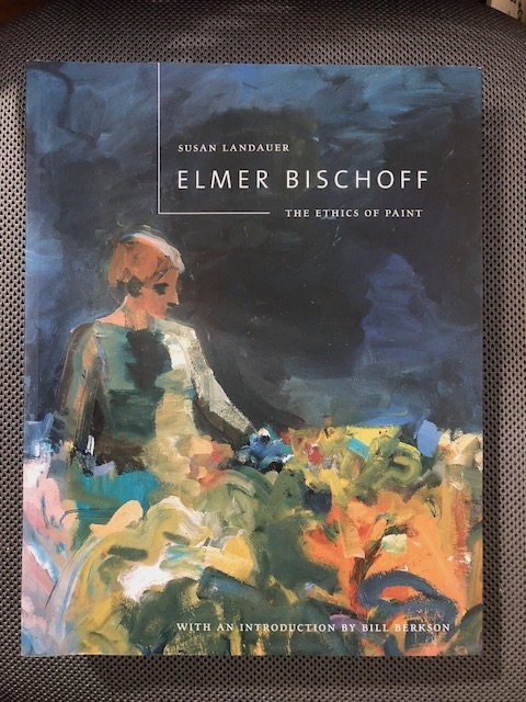 Elmer Bischoff The Ethics of Paint Landauer, Susan & Elmer Bischoff & Bill Berkson [Comme Neuf] [Couverture souple]