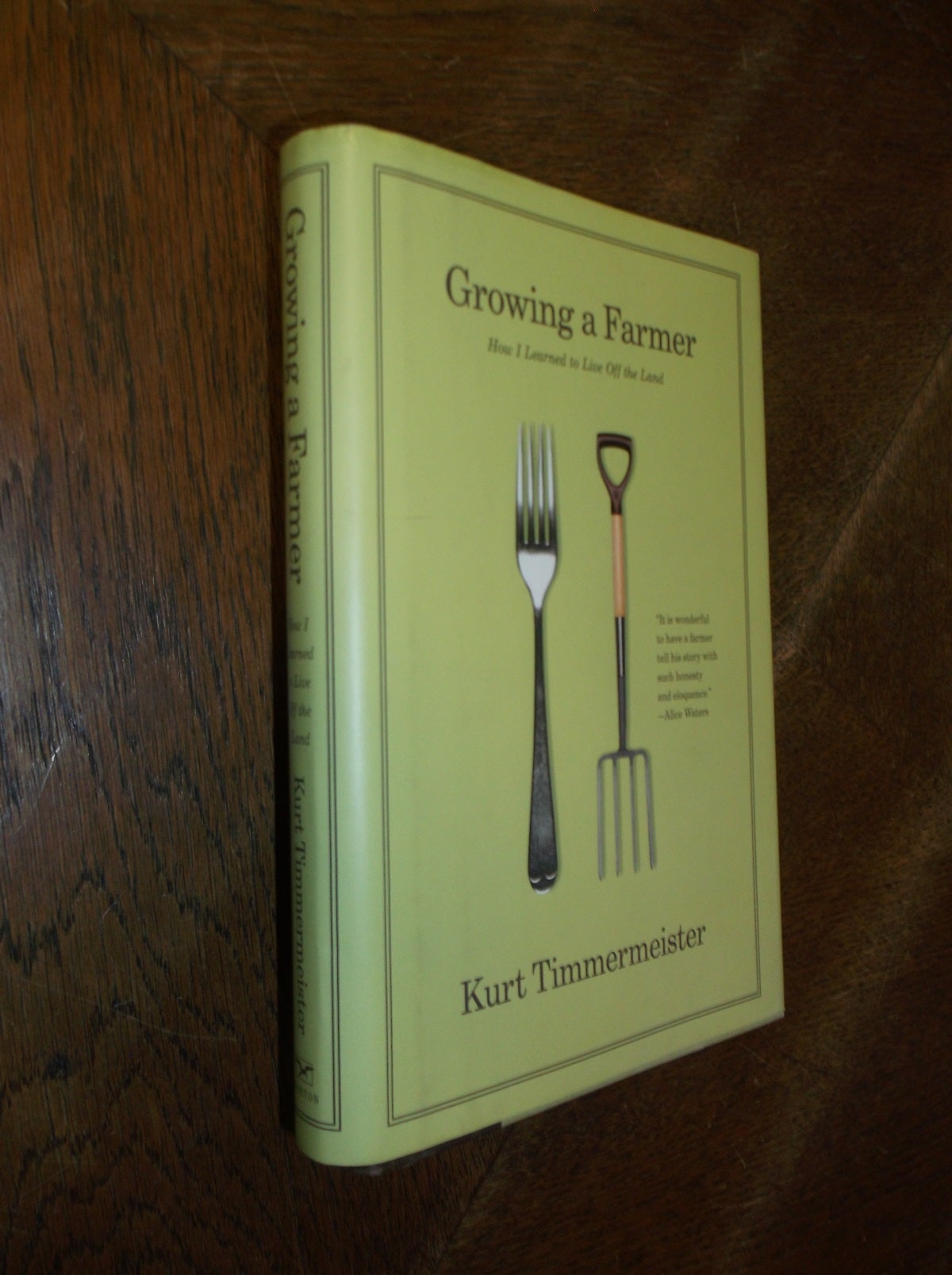 Growing a Farmer How I Learned to Live Off the Land by Timmermeister