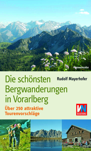 Die schönsten Bergwanderungen in Vorarlberg : über 250 attraktive Tourenvorschläge. - Mayerhofer, Rudolf