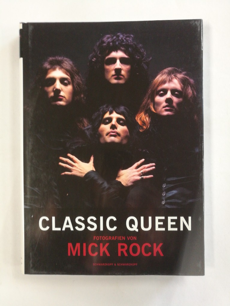 Classic Queen : Fotografien. von. [Aus dem Amerikan. von Thorsten Wortmann] - Rock, Mick