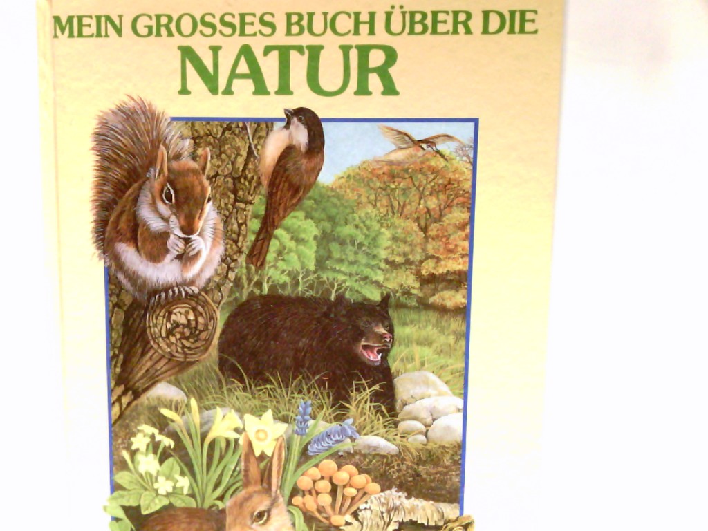 Mein grosses Buch über die Natur. Einzig berecht. Übertr. aus dem Engl. von Helga Zoglmann - Sterry, Paul (Mitwirkender) und Helga Zoglmann