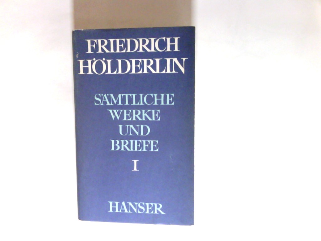 Sämtliche Werke und Briefe Band. 1. - Hölderlin,, Friedrich