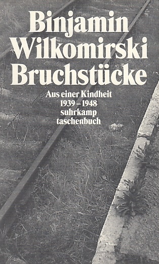Bruchstücke : aus einer Kindheit 1939 - 1948 / Binjamin Wilkomirski; Suhrkamp Taschenbuch ; 2801 - Wilkomirski, Binjamin