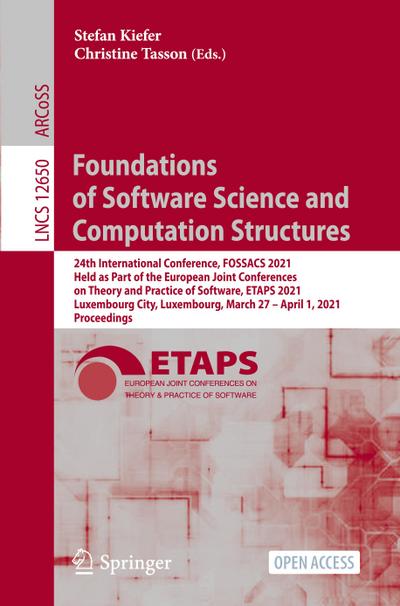 Foundations of Software Science and Computation Structures : 24th International Conference, FOSSACS 2021, Held as Part of the European Joint Conferences on Theory and Practice of Software, ETAPS 2021, Luxembourg City, Luxembourg, March 27 ¿ April 1, 2021, Proceedings - Christine Tasson