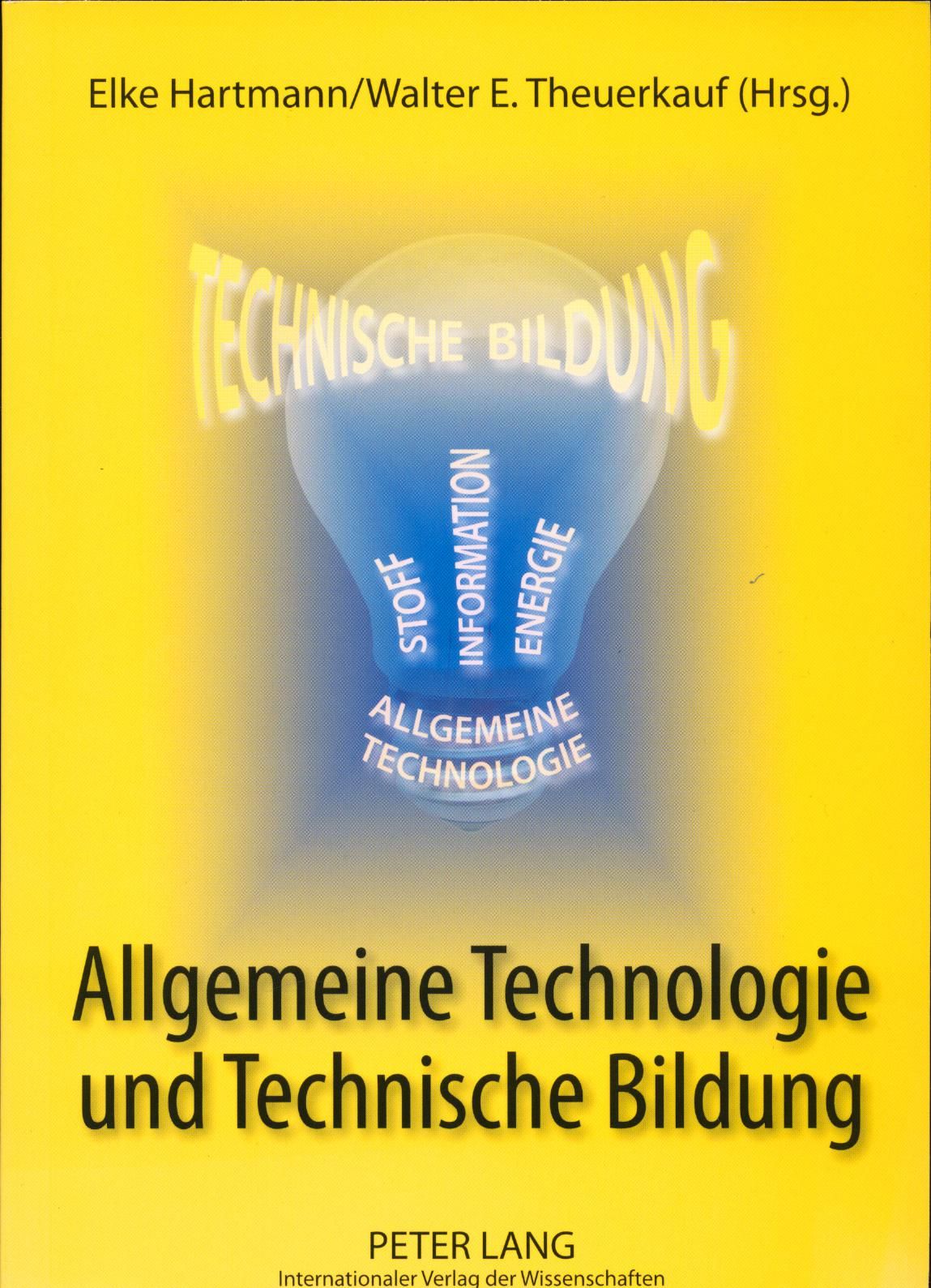 Allgemeine Technologie und Technische Bildung - Hartmann, Elke und Walter E. Theuerkauf