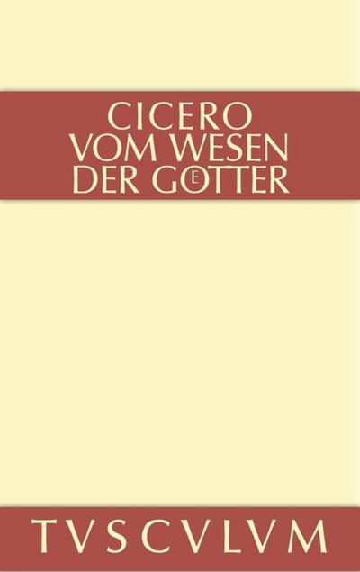 Vom Wesen der Götter : 3 Bücher. Lateinisch - deutsch - Marcus Tullius Cicero