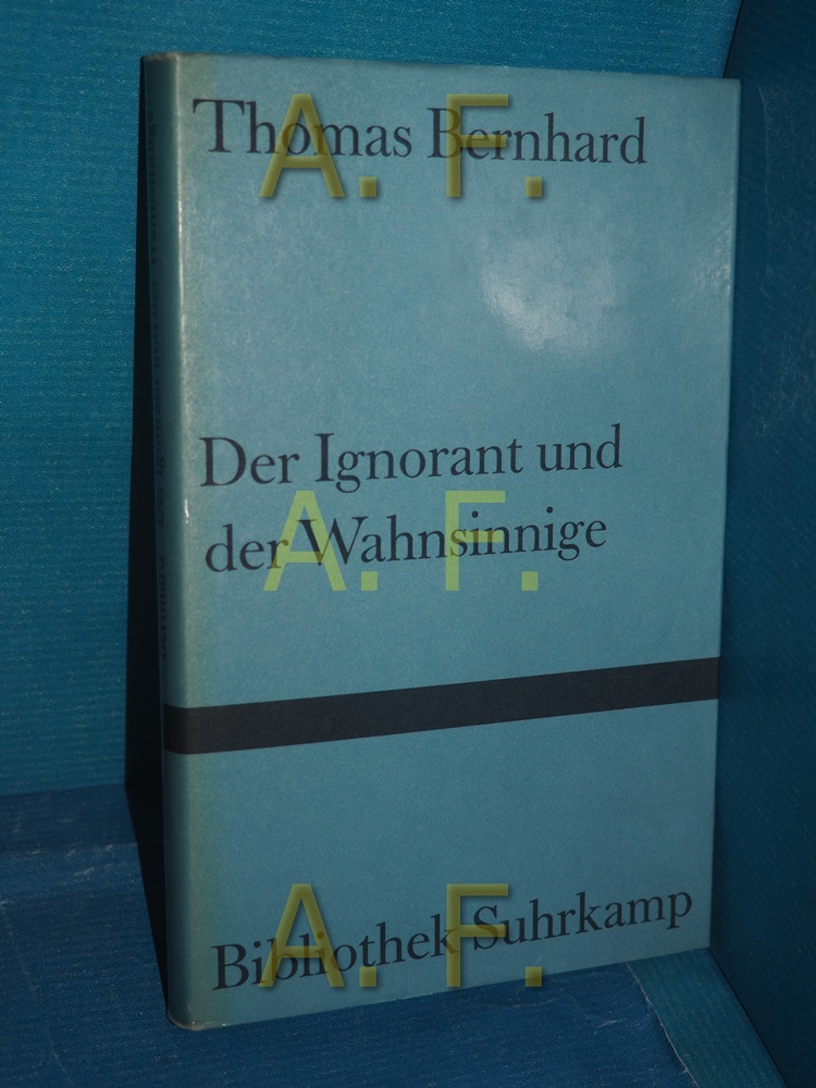 Der Ignorant und der Wahnsinnige (Bibliothek Suhrkamp Band 317) - Bernhard, Thomas