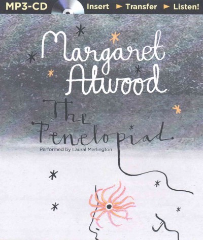 The Penelopiad: The Myth Of Penelope And Odysseus - Atwood, Margaret Eleanor/ Merlington, Laural (nrt)