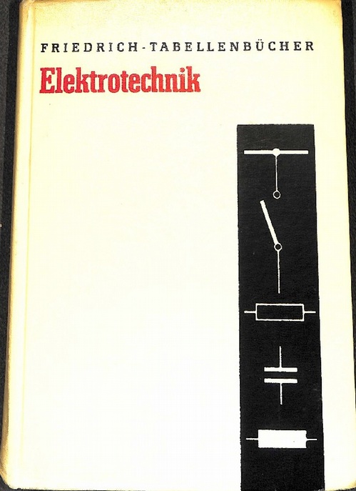 Tabellenbuch für die Elektrotechnik von Wilhelm Friedrich ; Adolf Teml ; Gottfried Voltz - Friedrich, Wilhelm; Teml, Adolf und Voltz, Gottfried