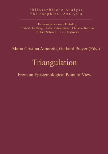 Triangulation : from an epistemological point of view. Maria Cristina Amoretti ; Gerhard Preyer (Eds.) / Philosophische Analyse ; Vol. 40 - Amoretti, Maria Cristina (Herausgeber) and Gerhard (Herausgeber) Preyer