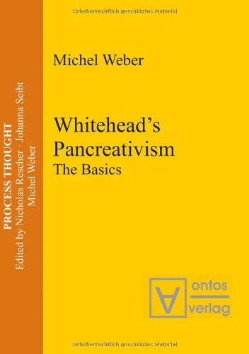 Whitehead's pancreativism : the basics. Forew. by Nicholas Rescher / Process thought ; Vol. 7 - Weber, Michel