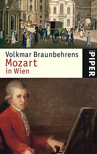 Mozart in Wien : mit einem Vorwort zur Taschenbuchneuausgabe. Piper ; 4605 - Braunbehrens, Volkmar