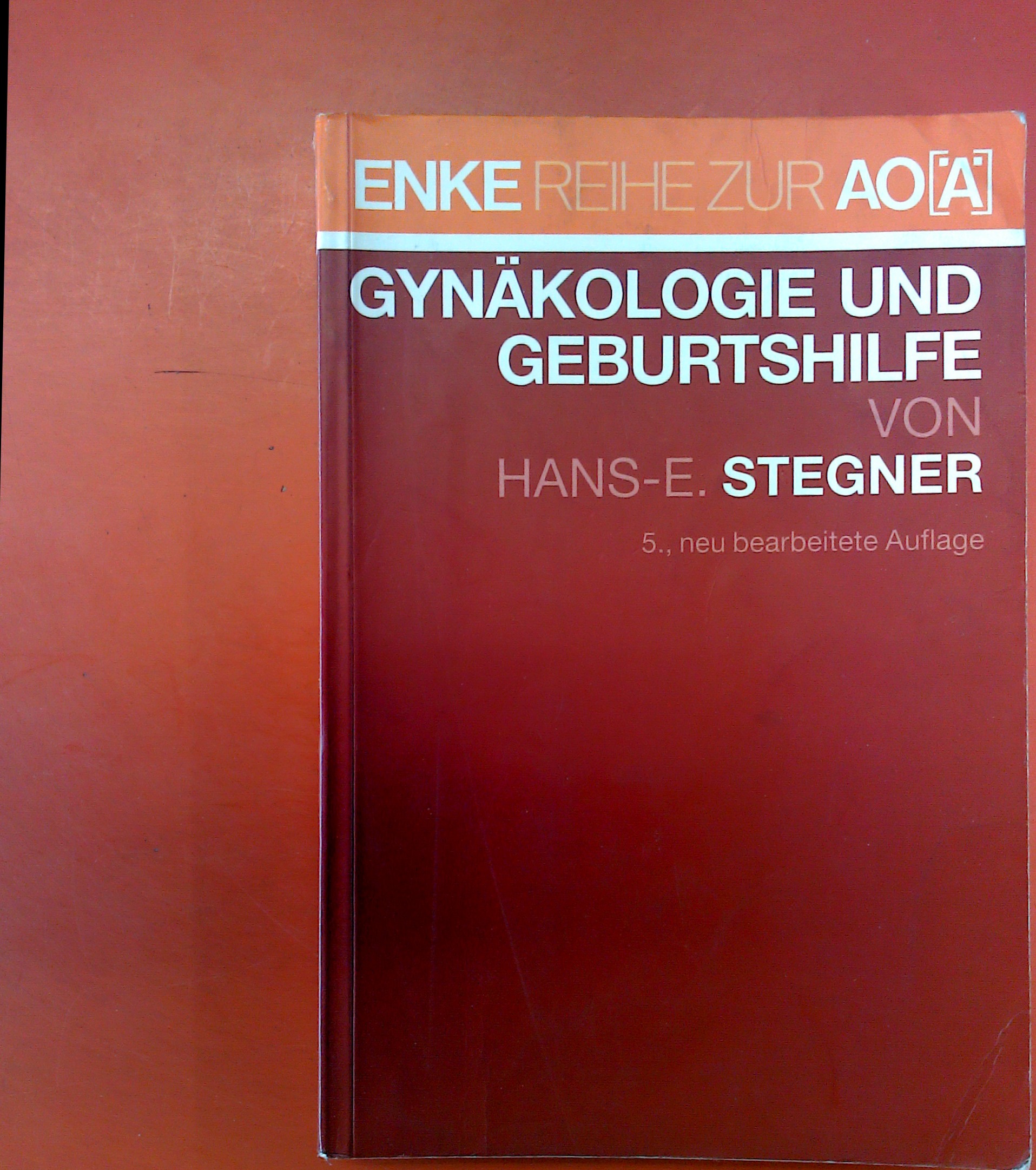 Gynäkologie und Geburtshilfe. Enke Reihe Zur AO(Ä), 5. neu bearbeitete Auflage - Hans-E. Stegner