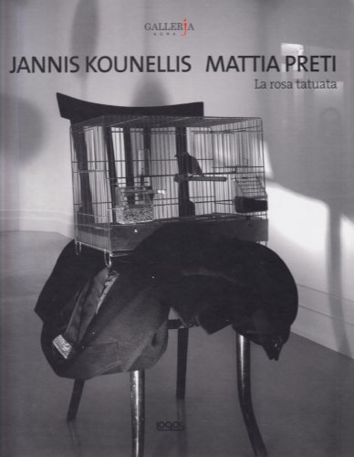 Jannis Kounellis, Mattia Preti: la rosa tatuata - AA. VV.