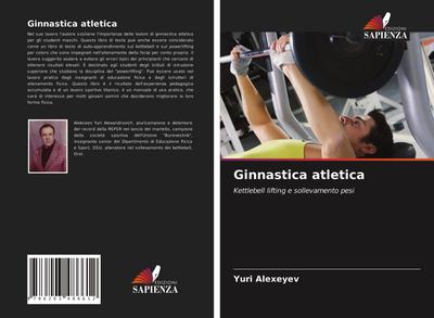 Ginnastica atletica : Kettlebell lifting e sollevamento pesi - Yuri Alexeyev