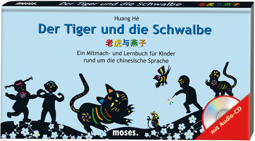 Der Tiger und die Schwalbe: Ein Mitmach- und Lernbuch für Kinder rund um die chinesische Sprache - Hé, Huang