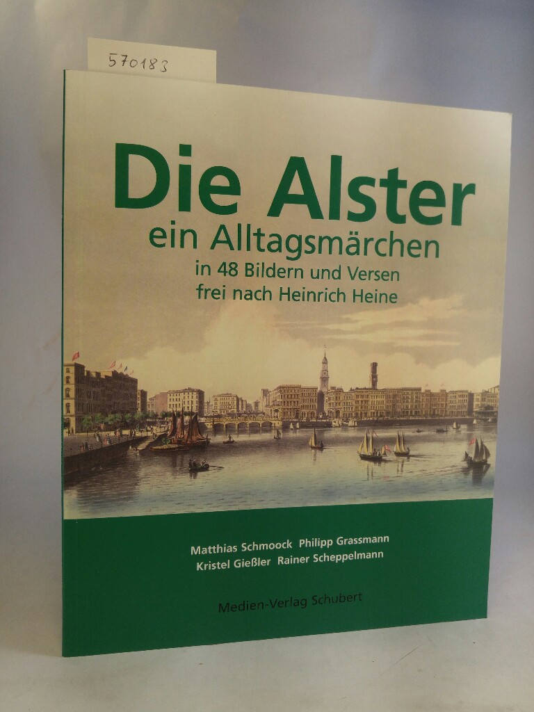 Die Alster - ein Alltagsmärchen [Neubuch] In 48 Bildern und Versen frei nach Heinrich Heine - Schmook, Matthias, Philipp Grassmann Rainer Scheppelmann u. a.