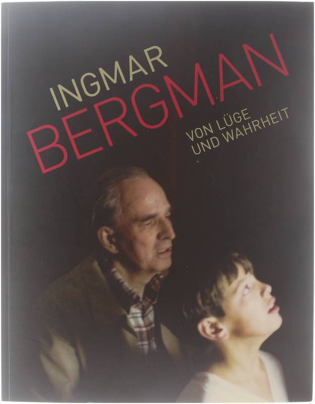 Ingmar Bergman Von Lüge und Wahrheit