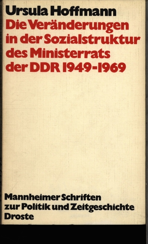 Die Veränderungen in der Sozialstruktur des Ministerrates der DDR. 1949 - 1969. - Hoffmann-Lange, Ursula