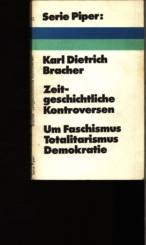 Zeitgeschichtliche Kontroversen um Faschismus, Totalitarismus, Demokratie. - Bracher, Karl Dietrich