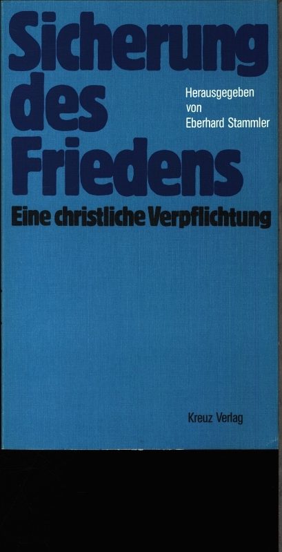 Sicherung des Friedens. Eine christliche Verpflichtung. Hrsg. von Eberhard Stammler. - Stammler, Eberhard