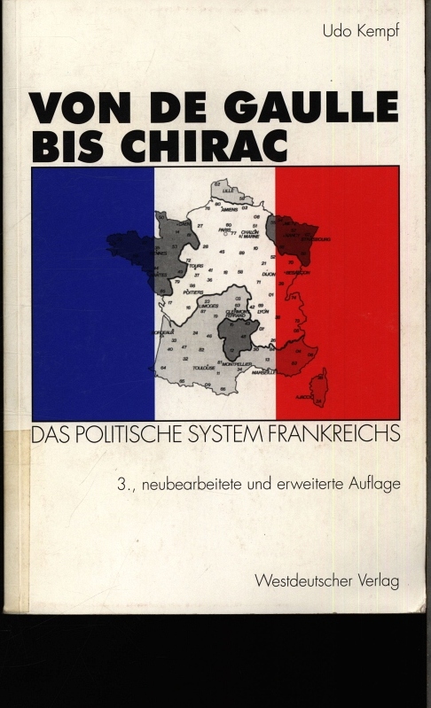 Von de Gaulle bis Chirac. Das politische System Frankreichs. - Kempf, Udo